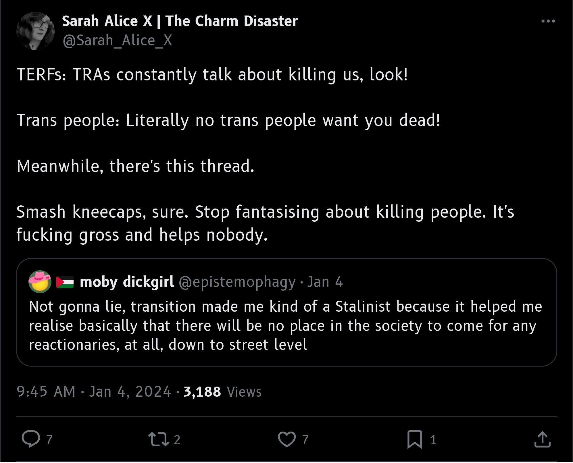 Sarah Alice on Twitter
<p>TERFS (Trans Exclusionary Radical Feminists): TRAs (trans rights activists) constantly talk about killing us, look!</p>
<p>Trans people: Literally no trans people want you dead!</p>
<p>Meanwhile, there's this thread.</p>
<p>Smash kneecaps, sure. Stop fantasising about killing people. It's fucking gross and helps nobody." class="wp-image-558"><figcaption class=