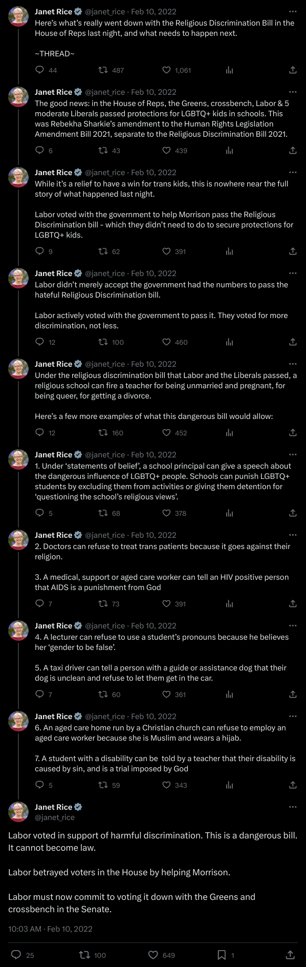 Janet Rice
<p>Here’s what’s really went down with the Religious Discrimination Bill in the House of Reps last night, and what needs to happen next.</p>
<p>~THREAD~<br>
The good news: in the House of Reps, the Greens, crossbench, Labor & 5 moderate Liberals passed protections for LGBTQ+ kids in schools. This was Rebekha Sharkie’s amendment to the Human Rights Legislation Amendment Bill 2021, separate to the Religious Discrimination Bill 2021.<br>
While it’s a relief to have a win for trans kids, this is nowhere near the full story of what happened last night.</p>
<p>Labor voted with the government to help Morrison pass the Religious Discrimination bill - which they didn’t need to do to secure protections for LGBTQ+ kids.<br>
Labor didn’t merely accept the government had the numbers to pass the hateful Religious Discrimination bill.</p>
<p>Labor actively voted with the government to pass it. They voted for more discrimination, not less.<br>
Under the religious discrimination bill that Labor and the Liberals passed, a religious school can fire a teacher for being unmarried and pregnant, for being queer, for getting a divorce.</p>
<p>Here’s a few more examples of what this dangerous bill would allow:</p>
<ol>
<li>
<p>Under ‘statements of belief’, a school principal can give a speech about the dangerous influence of LGBTQ+ people. Schools can punish LGBTQ+ students by excluding them from activities or giving them detention for ‘questioning the school’s religious views’.</p>
</li>
<li>
<p>Doctors can refuse to treat trans patients because it goes against their religion.</p>
</li>
<li>
<p>A medical, support or aged care worker can tell an HIV positive person that AIDS is a punishment from God</p>
</li>
<li>
<p>A lecturer can refuse to use a student’s pronouns because he believes her ‘gender to be false’.</p>
</li>
<li>
<p>A taxi driver can tell a person with a guide or assistance dog that their dog is unclean and refuse to let them get in the car.</p>
</li>
<li>
<p>An aged care home run by a Christian church can refuse to employ an aged care worker because she is Muslim and wears a hijab.</p>
</li>
<li>
<p>A student with a disability can be told by a teacher that their disability is caused by sin, and is a trial imposed by God<br>
Labor voted in support of harmful discrimination. This is a dangerous bill. It cannot become law.</p>
</li>
</ol>
<p>Labor betrayed voters in the House by helping Morrison.</p>
<p>Labor must now commit to voting it down with the Greens and crossbench in the Senate. " class="wp-image-486"></figure></p>
<!-- /wp:image -->
<!-- wp:paragraph -->
<p>Advocate and activist Alistair Lawrie has <a href=